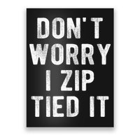 Zip Tie DonT Worry I Zip Tied It Funny Car Guy Poster