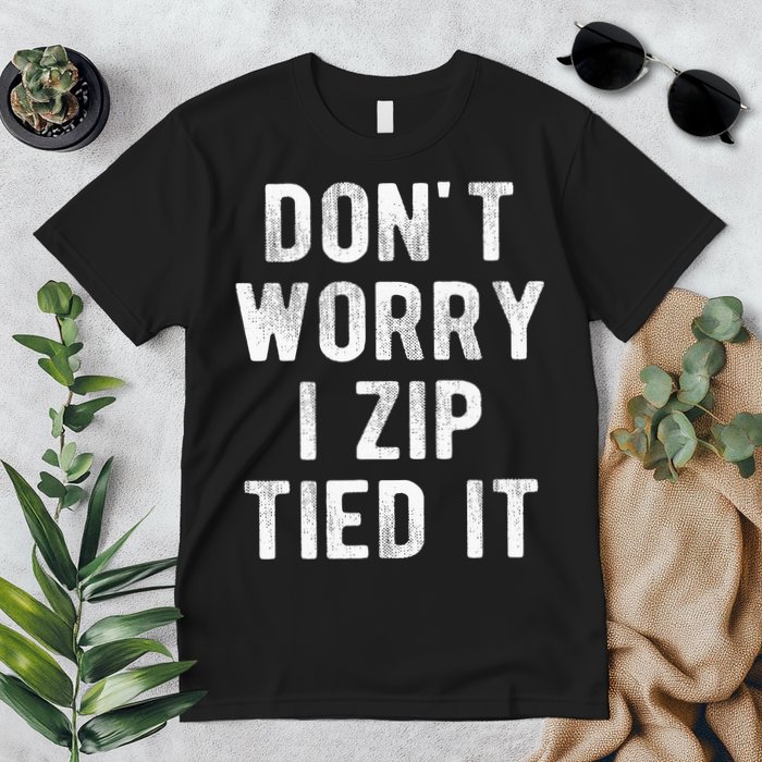 Zip Tie DonT Worry I Zip Tied It Funny Car Guy Premium T-Shirt