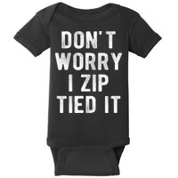 Zip Tie DonT Worry I Zip Tied It Funny Car Guy Baby Bodysuit