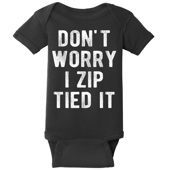 Zip Tie DonT Worry I Zip Tied It Funny Car Guy Baby Bodysuit