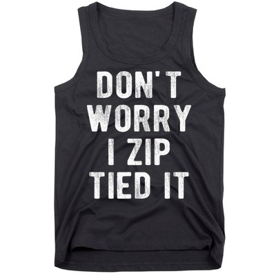 Zip Tie DonT Worry I Zip Tied It Funny Car Guy Tank Top