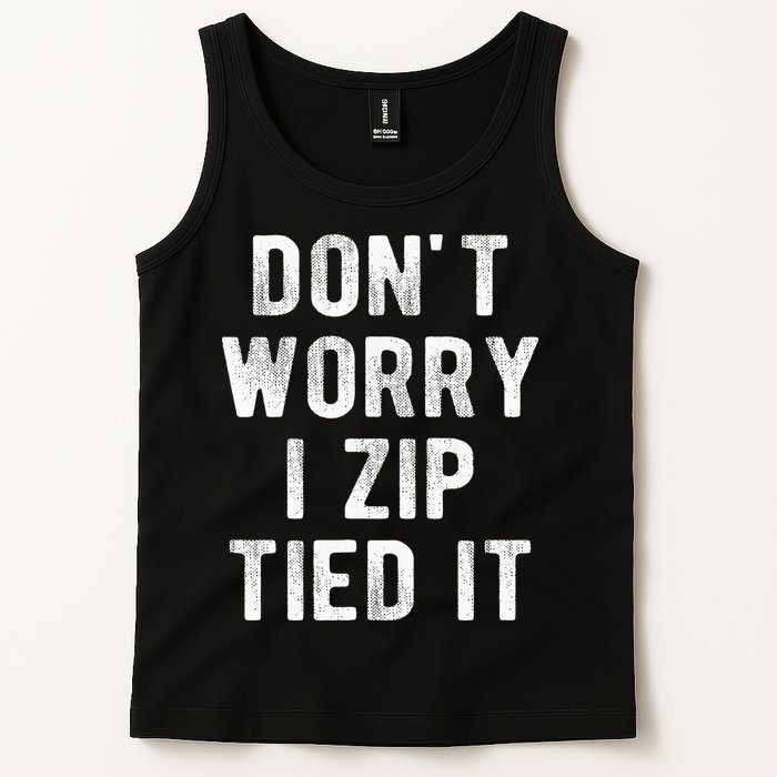 Zip Tie DonT Worry I Zip Tied It Funny Car Guy Tank Top
