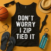 Zip Tie DonT Worry I Zip Tied It Funny Car Guy Tank Top
