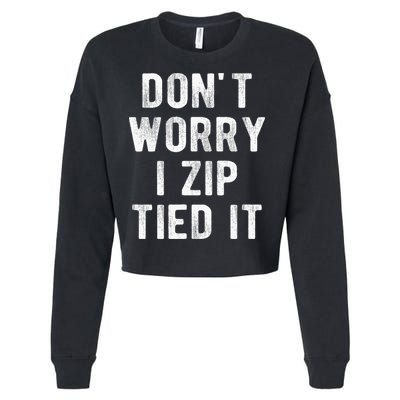 Zip Tie DonT Worry I Zip Tied It Funny Car Guy Cropped Pullover Crew
