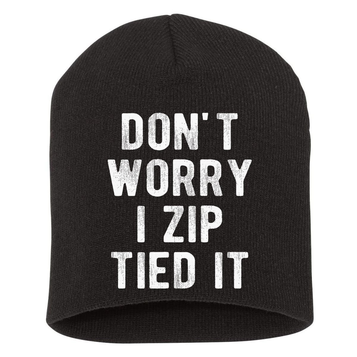 Zip Tie DonT Worry I Zip Tied It Funny Car Guy Short Acrylic Beanie