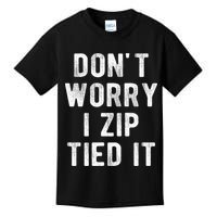 Zip Tie DonT Worry I Zip Tied It Funny Car Guy Kids T-Shirt