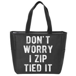 Zip Tie DonT Worry I Zip Tied It Funny Car Guy Zip Tote Bag