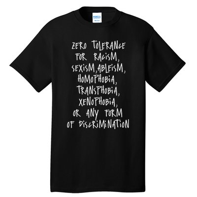 Zero Tolerance For Racism Sexism Ableism Homophobia Transphobia Ge Xenophobia Tall T-Shirt