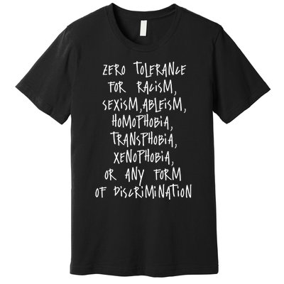 Zero Tolerance For Racism Sexism Ableism Homophobia Transphobia Ge Xenophobia Premium T-Shirt