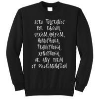 Zero Tolerance For Racism Sexism Ableism Homophobia Transphobia Ge Xenophobia Tall Sweatshirt