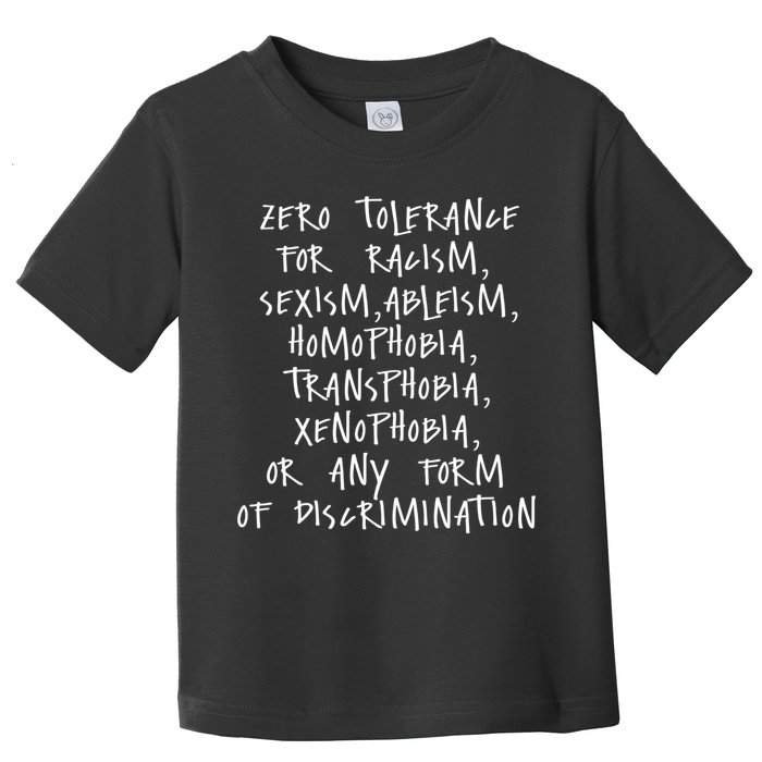 Zero Tolerance For Racism Sexism Ableism Homophobia Toddler T-Shirt