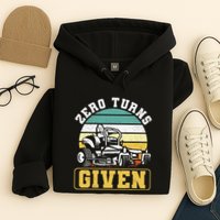 Zero Turns Given Zero Turn Lawn Mower And Mowing Hoodie