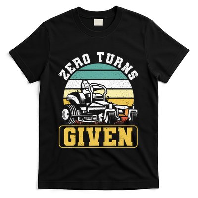 Zero Turns Given Zero Turn Lawn Mower And Mowing T-Shirt