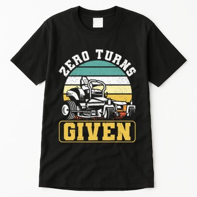 Zero Turns Given Zero Turn Lawn Mower And Mowing Tall T-Shirt