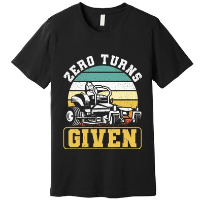 Zero Turns Given Zero Turn Lawn Mower And Mowing Premium T-Shirt