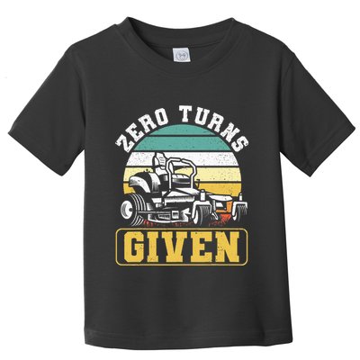 Zero Turns Given Zero Turn Lawn Mower And Mowing Toddler T-Shirt