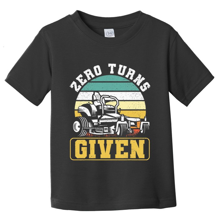 Zero Turns Given Zero Turn Lawn Mower And Mowing Toddler T-Shirt