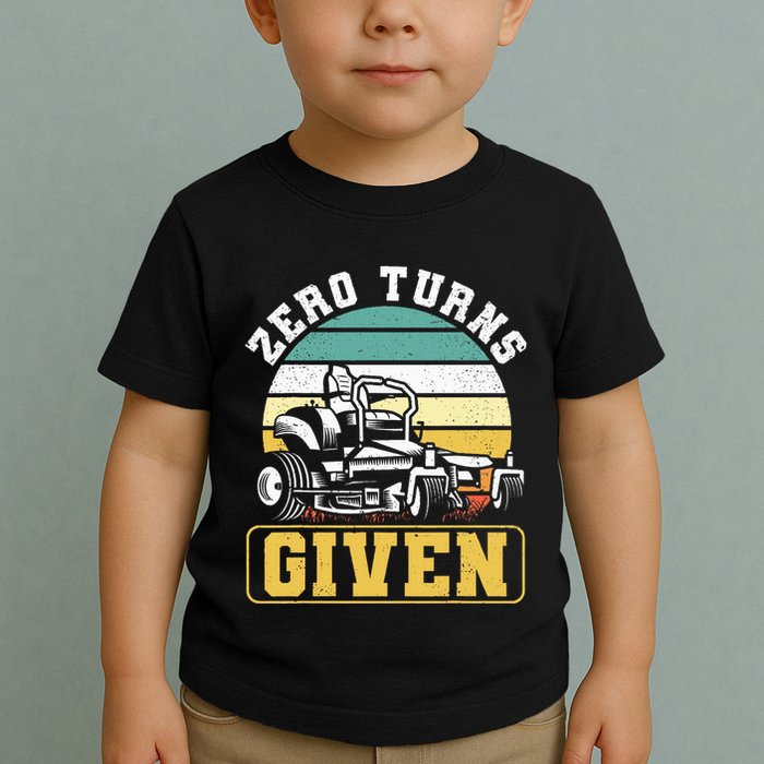 Zero Turns Given Zero Turn Lawn Mower And Mowing Toddler T-Shirt