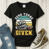 Zero Turns Given Zero Turn Lawn Mower And Mowing Womens T-Shirt