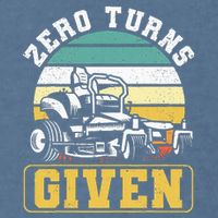 Zero Turns Given Zero Turn Lawn Mower And Mowing Garment-Dyed Sweatshirt
