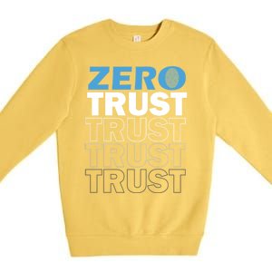 Zero Trust Hacking Cyber Security Programmer Developer Gift Premium Crewneck Sweatshirt