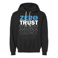 Zero Trust Hacking Cyber Security Programmer Developer Gift Garment-Dyed Fleece Hoodie