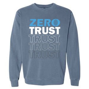 Zero Trust Hacking Cyber Security Programmer Developer Gift Garment-Dyed Sweatshirt