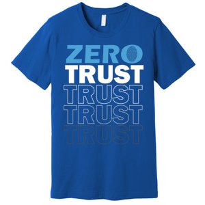 Zero Trust Hacking Cyber Security Programmer Developer Gift Premium T-Shirt