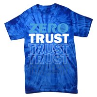 Zero Trust Hacking Cyber Security Programmer Developer Gift Tie-Dye T-Shirt