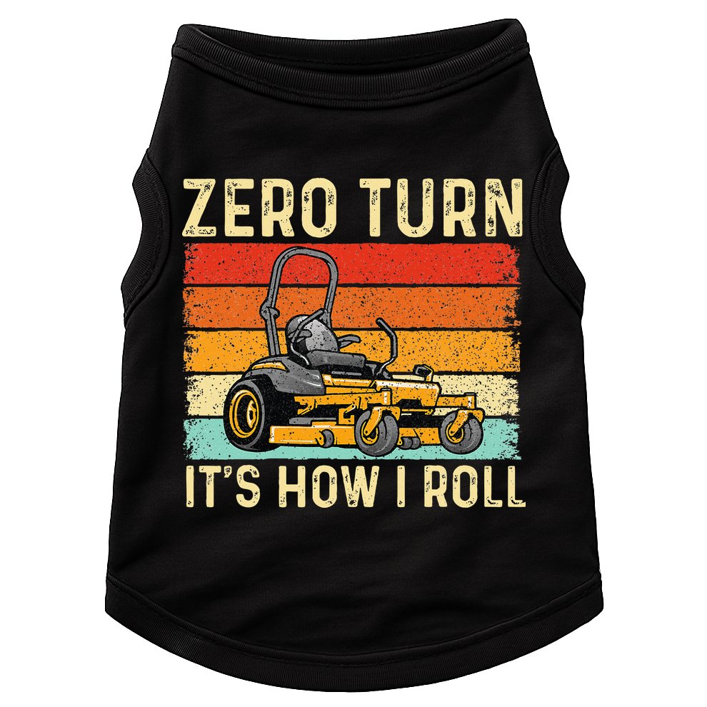 Zero Turn ItS How I Roll Landscaper Gardener Lawn Mowing Doggie Tank