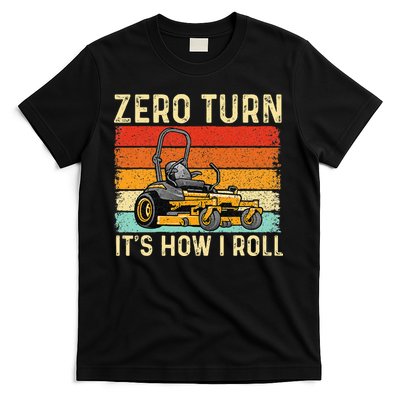 Zero Turn ItS How I Roll Landscaper Gardener Lawn Mowing T-Shirt