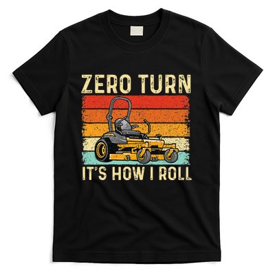 Zero Turn ItS How I Roll Landscaper Gardener Lawn Mowing T-Shirt