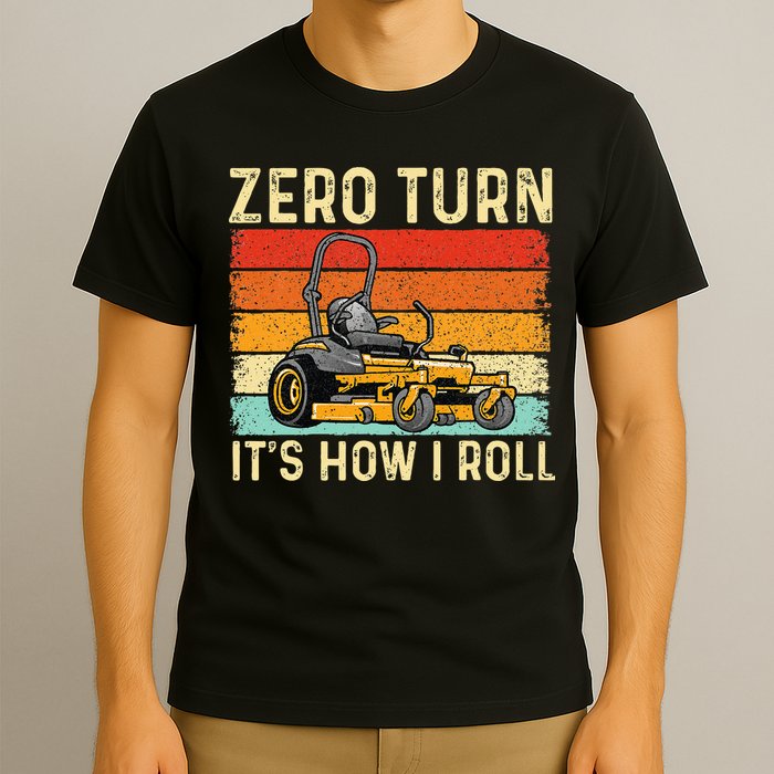 Zero Turn ItS How I Roll Landscaper Gardener Lawn Mowing T-Shirt