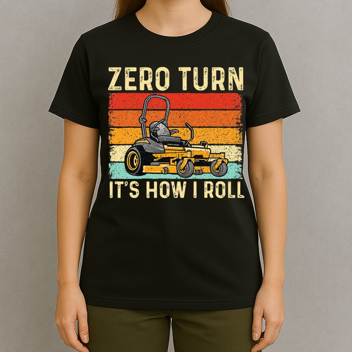 Zero Turn ItS How I Roll Landscaper Gardener Lawn Mowing T-Shirt