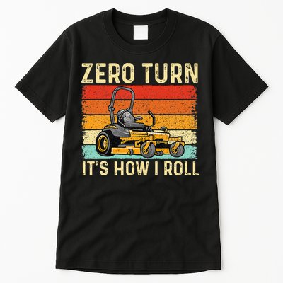 Zero Turn ItS How I Roll Landscaper Gardener Lawn Mowing Tall T-Shirt