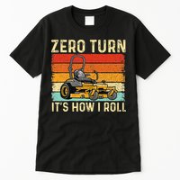 Zero Turn ItS How I Roll Landscaper Gardener Lawn Mowing Tall T-Shirt