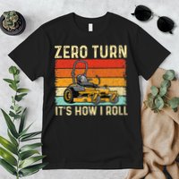 Zero Turn ItS How I Roll Landscaper Gardener Lawn Mowing Premium T-Shirt