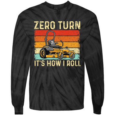 Zero Turn ItS How I Roll Landscaper Gardener Lawn Mowing Tie-Dye Long Sleeve Shirt