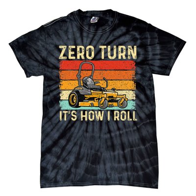 Zero Turn ItS How I Roll Landscaper Gardener Lawn Mowing Tie-Dye T-Shirt