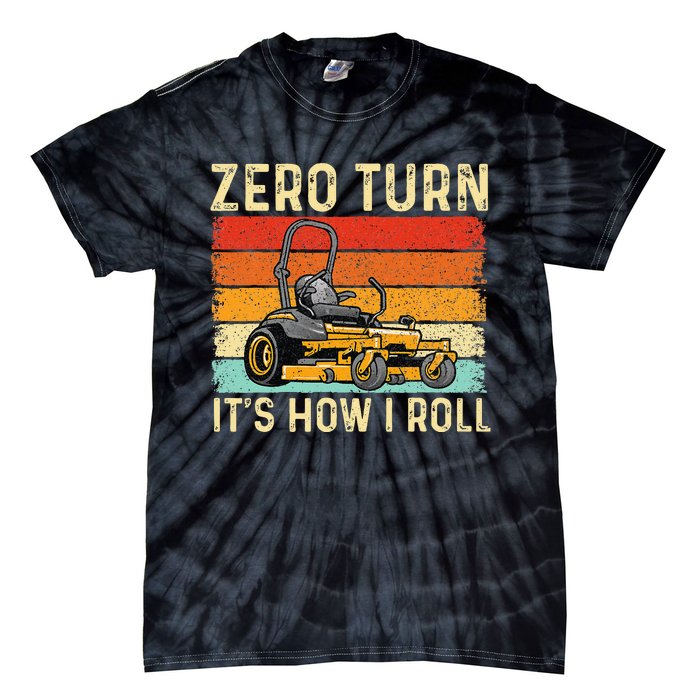 Zero Turn ItS How I Roll Landscaper Gardener Lawn Mowing Tie-Dye T-Shirt