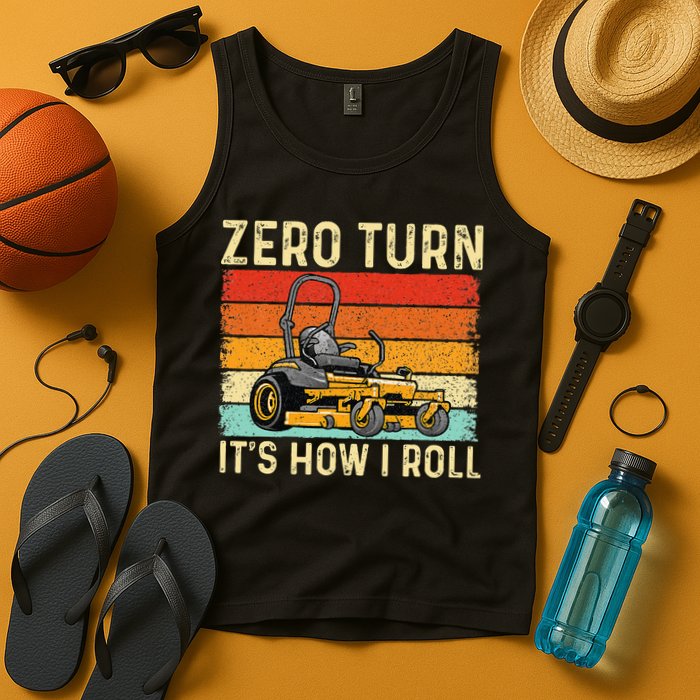 Zero Turn ItS How I Roll Landscaper Gardener Lawn Mowing Tank Top