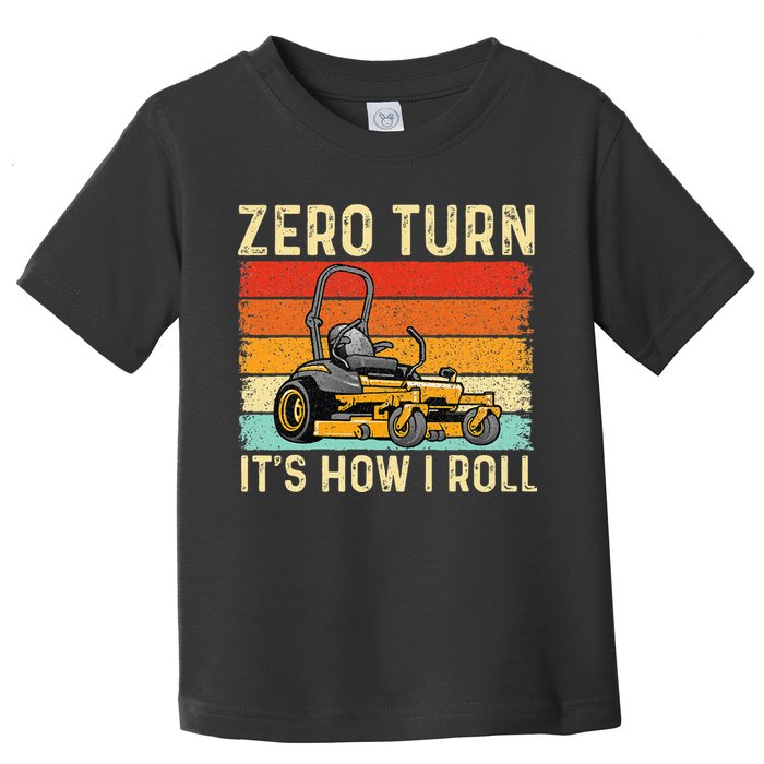 Zero Turn ItS How I Roll Landscaper Gardener Lawn Mowing Toddler T-Shirt