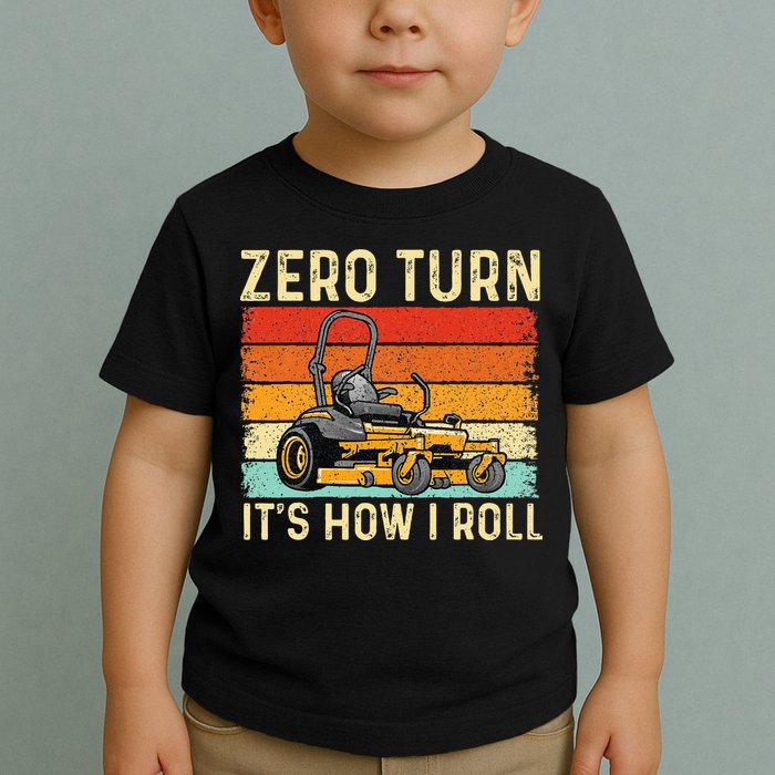 Zero Turn ItS How I Roll Landscaper Gardener Lawn Mowing Toddler T-Shirt