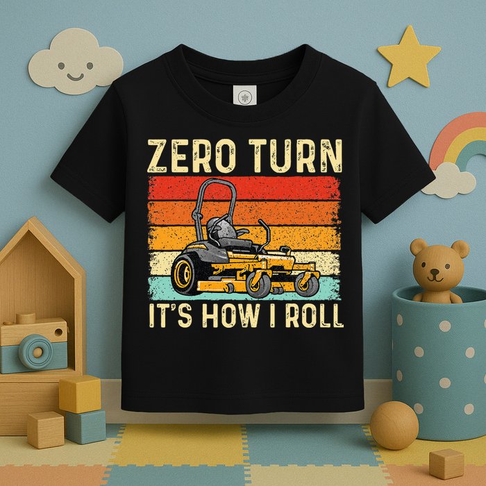 Zero Turn ItS How I Roll Landscaper Gardener Lawn Mowing Toddler T-Shirt