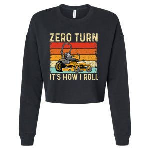 Zero Turn ItS How I Roll Landscaper Gardener Lawn Mowing Cropped Pullover Crew