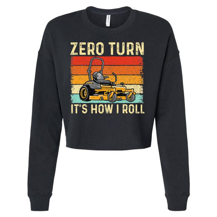 Zero Turn ItS How I Roll Landscaper Gardener Lawn Mowing Cropped Pullover Crew