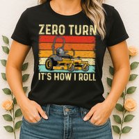 Zero Turn ItS How I Roll Landscaper Gardener Lawn Mowing Womens T-Shirt