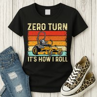 Zero Turn ItS How I Roll Landscaper Gardener Lawn Mowing Womens T-Shirt