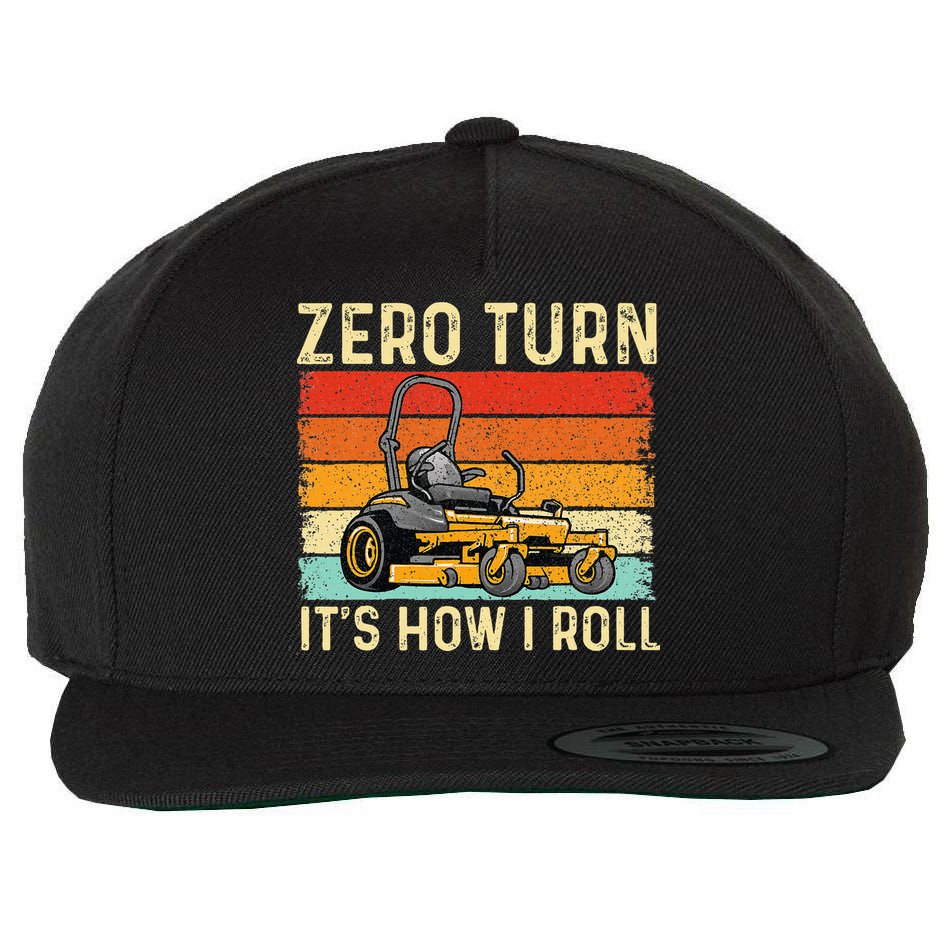 Zero Turn ItS How I Roll Landscaper Gardener Lawn Mowing Wool Snapback Cap