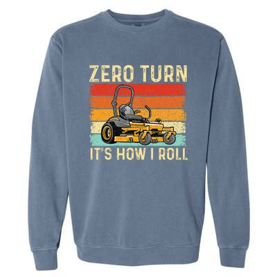 Zero Turn ItS How I Roll Landscaper Gardener Lawn Mowing Garment-Dyed Sweatshirt